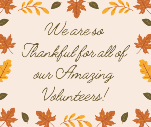 Cover photo for Tis the Season to Be Thankful and We Are So Thankful for Our Volunteers!